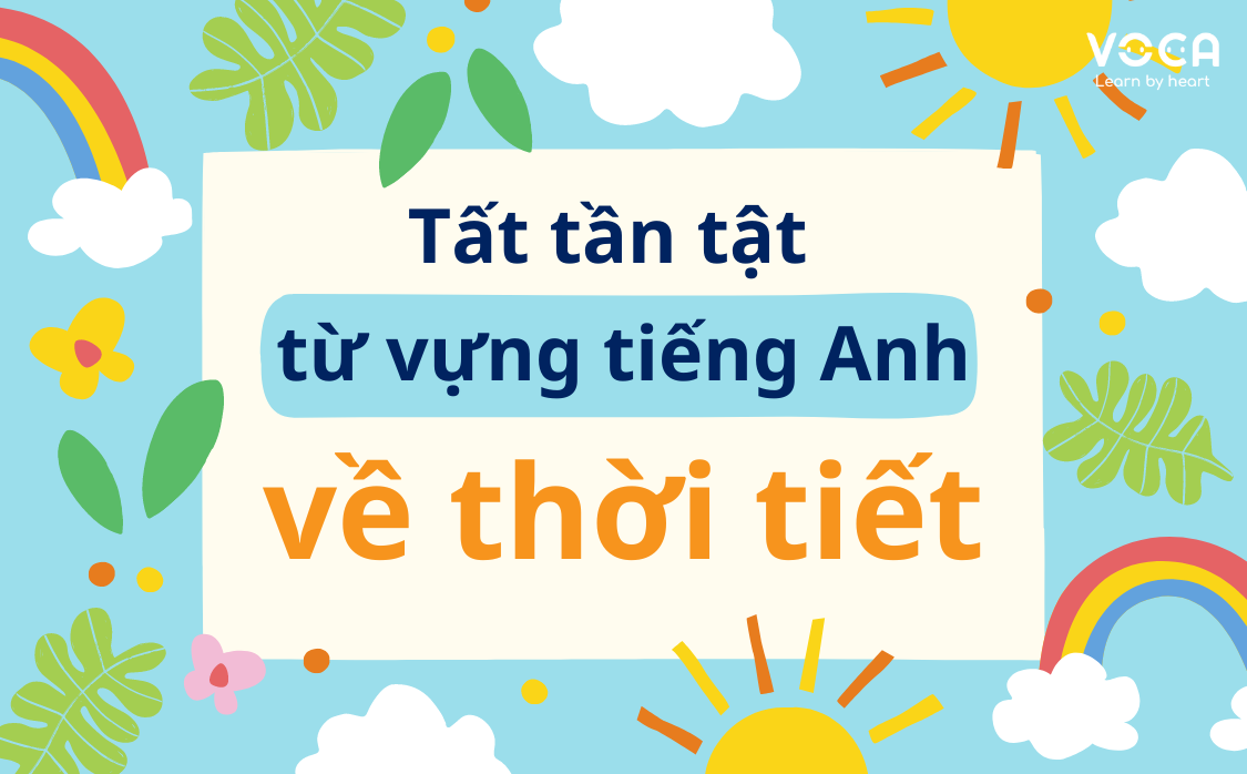 Tất tần tật từ vựng tiếng Anh về chủ đề Thời tiết đầy đủ nhất