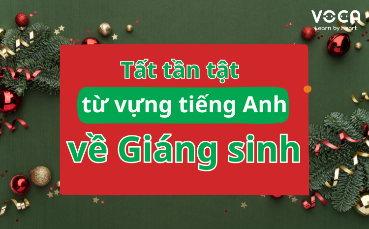 Tất tần tật từ vựng tiếng Anh về Giáng sinh đầy đủ nhất