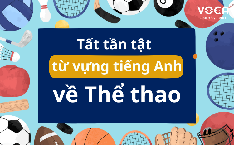 Tất tần tật từ vựng tiếng Anh về Thể thao đầy đủ nhất