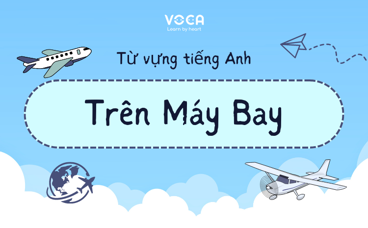 Từ vựng Tiếng Anh theo chủ đề trên máy bay